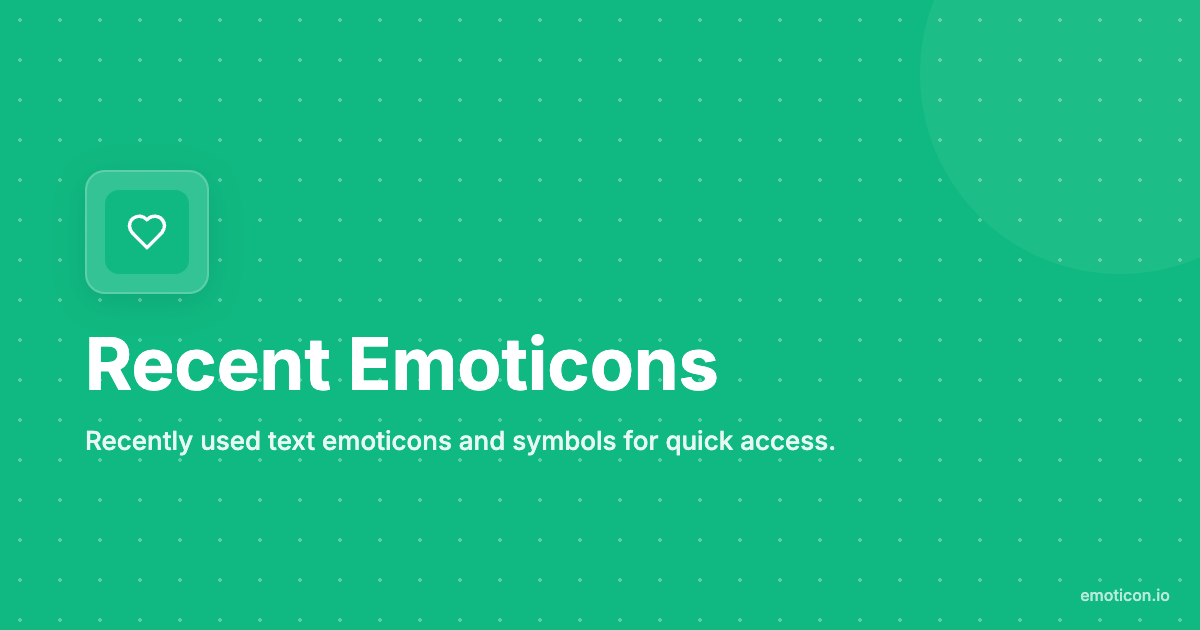 Recently Used Emoticons - Quick Access to Your Last Used Text Emoticons ...